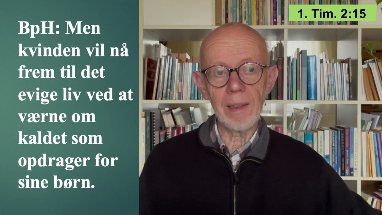 Iver forklarer et vers hvor nogle oversættelser ikke giver særlig meget mening: 1. Tim 2:15