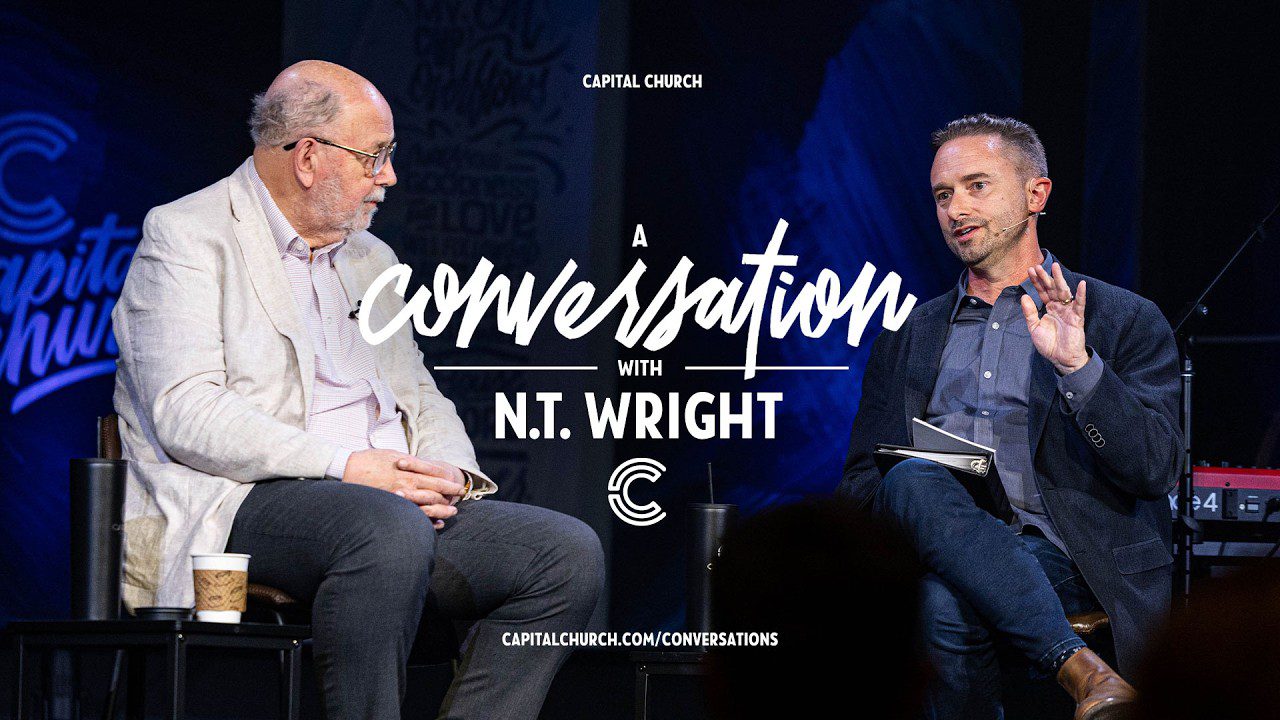 Capital Conversations – NT Wright | Women in Ministry, Faith & Politics, Current State of The Church