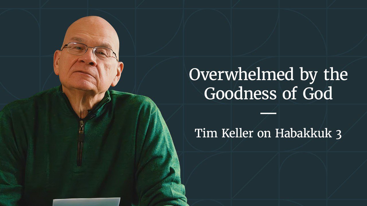 Overwhelmed by the Goodness of God — Habakkuk 3
