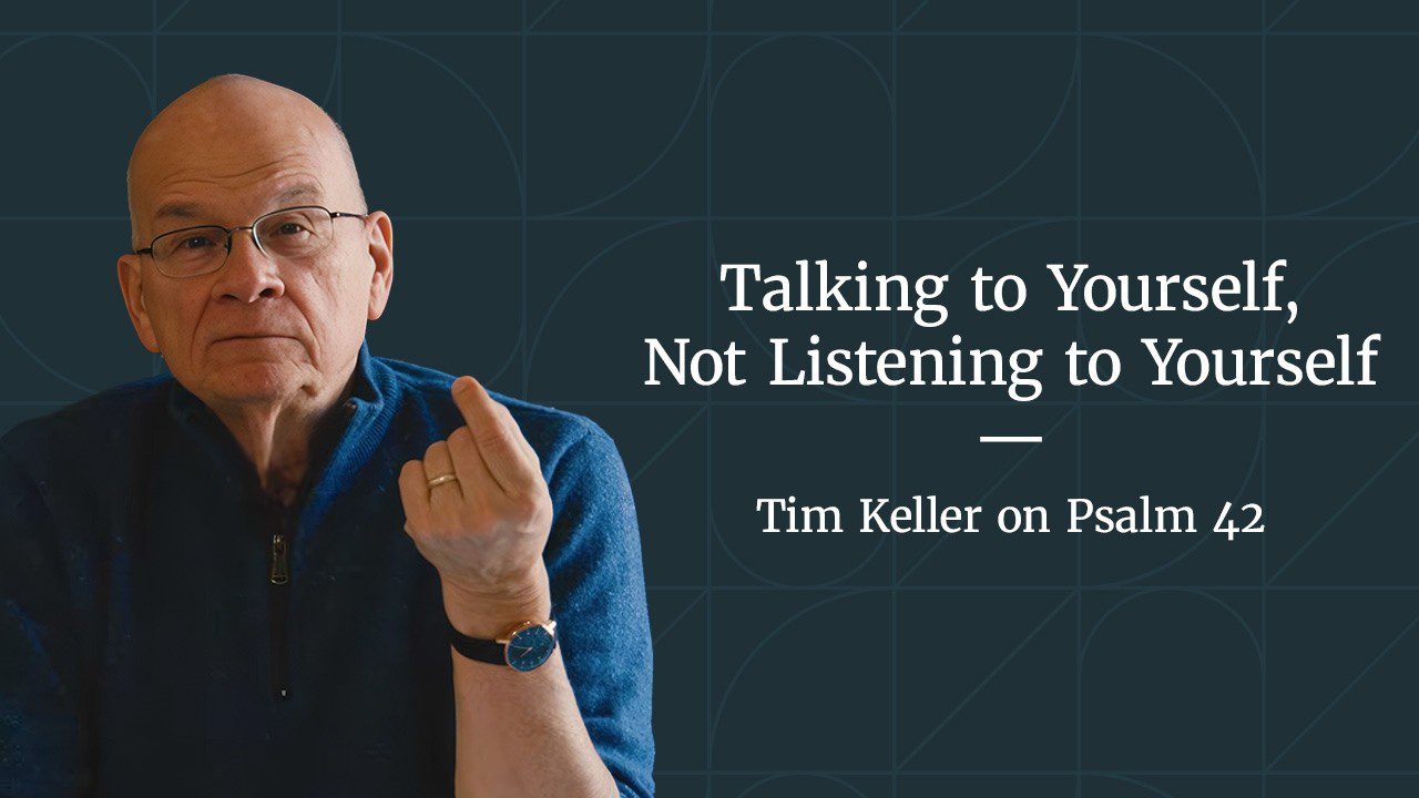Talking to Yourself, Not Listening to Yourself – Psalm 42