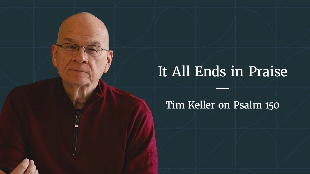 It All Ends in Praise – Psalm 150